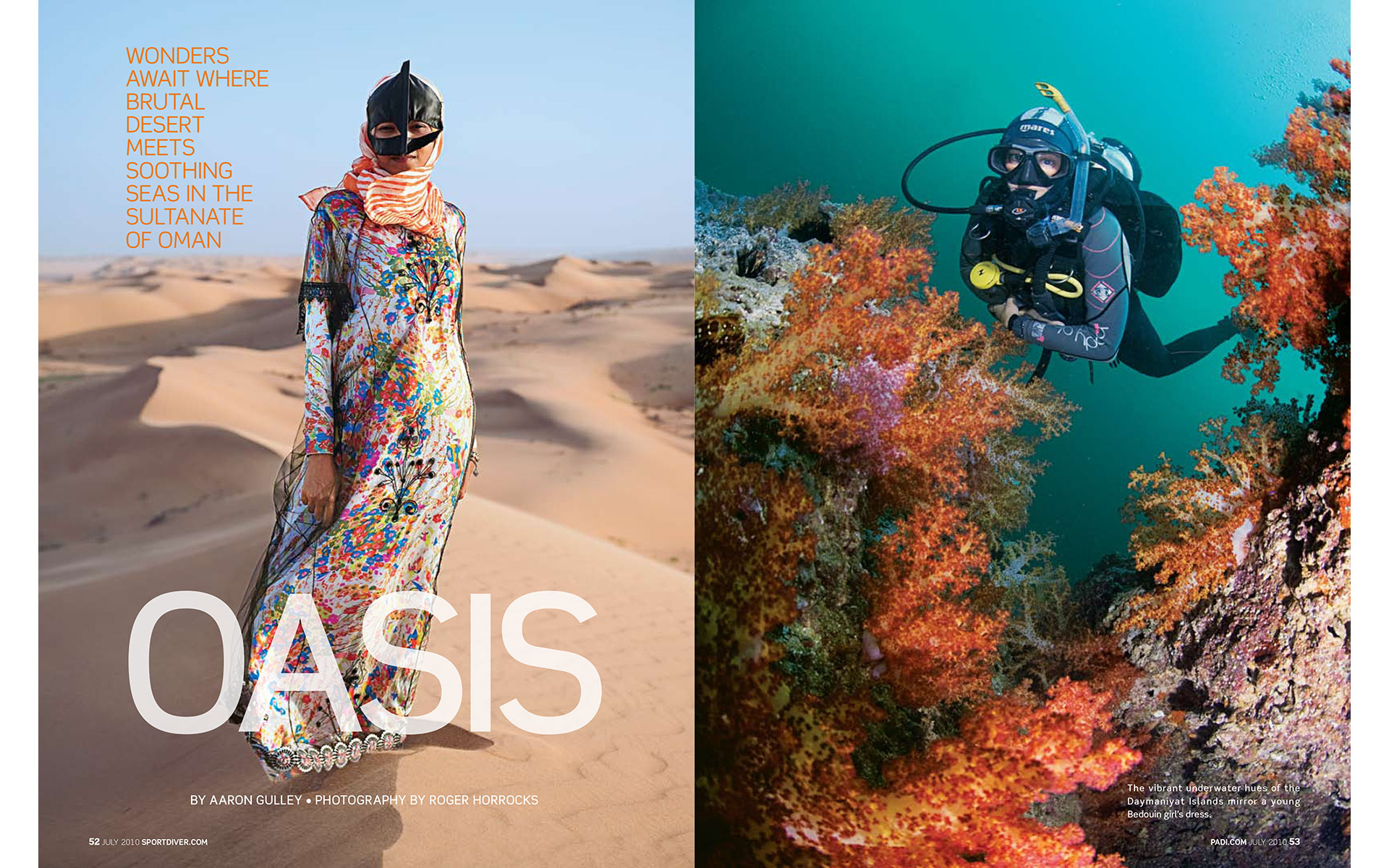 <p style="text-align: center;"><b><font color="2a2871">Oasis, Sport Diver, July 10</font></b>
</p>
Wonders await where brutal desert meets soothing seas in the Sultanate of Oman.
<p style="text-align: center;"><a href="/users/AaronGulley18670/SD_Oman_7-10.pdf" onclick="window.open(this.href, '', 'resizable=no,status=no,location=no,toolbar=no,menubar=no,fullscreen=no,scrollbars=no,dependent=no,width=900'); return false;">Read the Story</a></p>